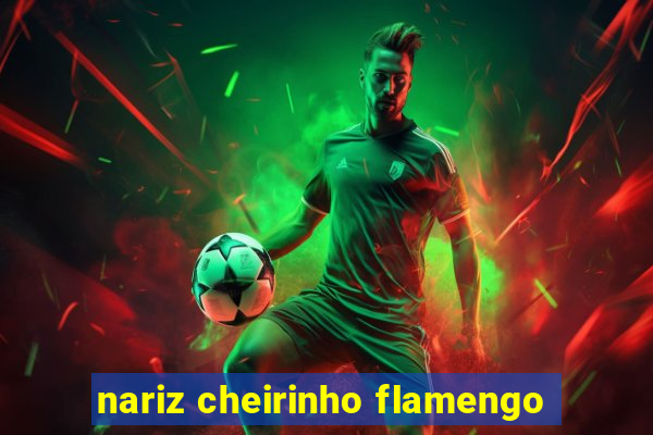 nariz cheirinho flamengo